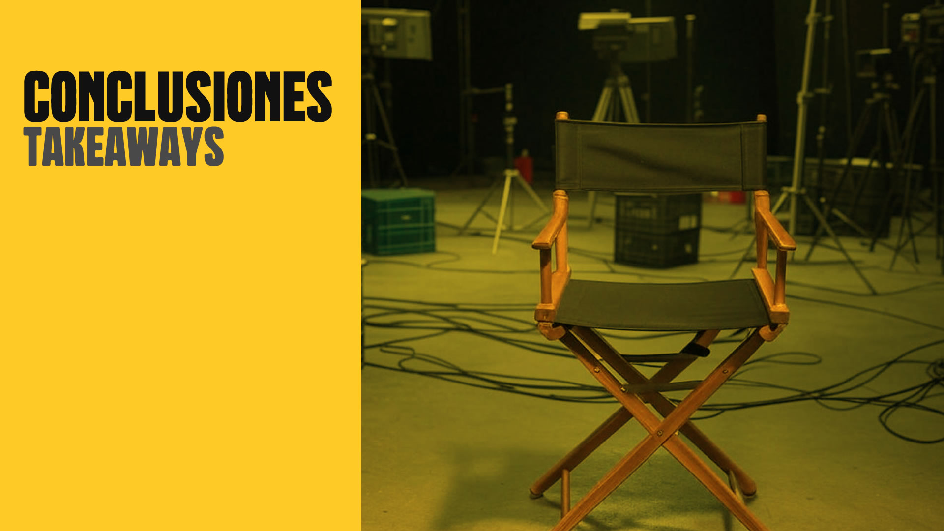 La imagen se divide en dos partes. Hacia la derecha y ocupando más de la mitad, hay una imagen de un set de grabación vacío, y en primer lugar una silla de director sin ocupante. Hacia la izquierda un panel amarillo tiene las letras 'Conclusiones, Takeaways'.